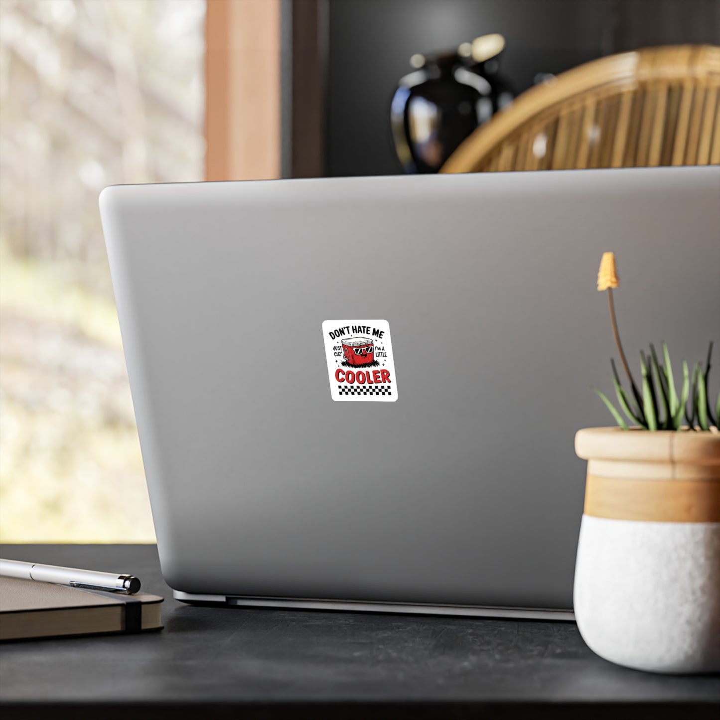 "Don't Hate Me Just Cuz I'm a Little Cooler" Vinyl Sticker