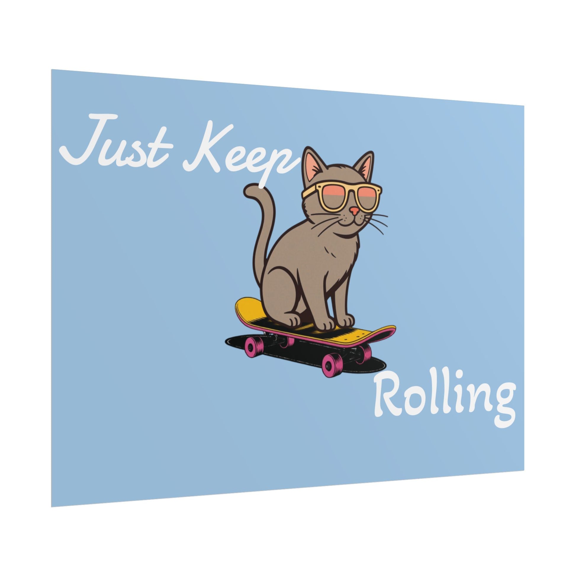 Cartoon cat on a skateboard with sunglasses and text 'Just Keep Rolling' on a light blue background