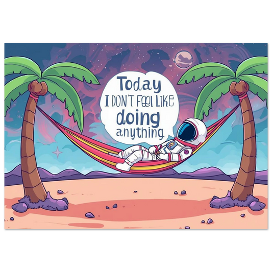 Astronaut sitting in a hammock on a space beach relaxing with a speech bubble saying the phrase 'Today I Don't Feel Like doing anything'