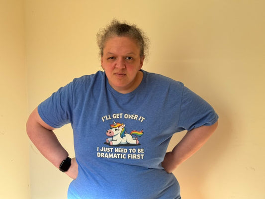 I'll Get Over It I Just Need To Be Dramatic First Unicorn T-Shirt